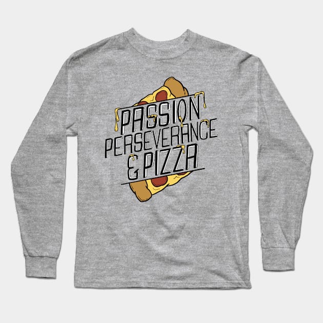 Passion, Perseverance and Pizza Long Sleeve T-Shirt by mai jimenez